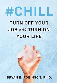 #Chill: Turn Off Your Job and On Life