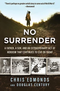 No Surrender: a Father, Son, and an Extraordinary Act of Heroism That Continues to Live on Today