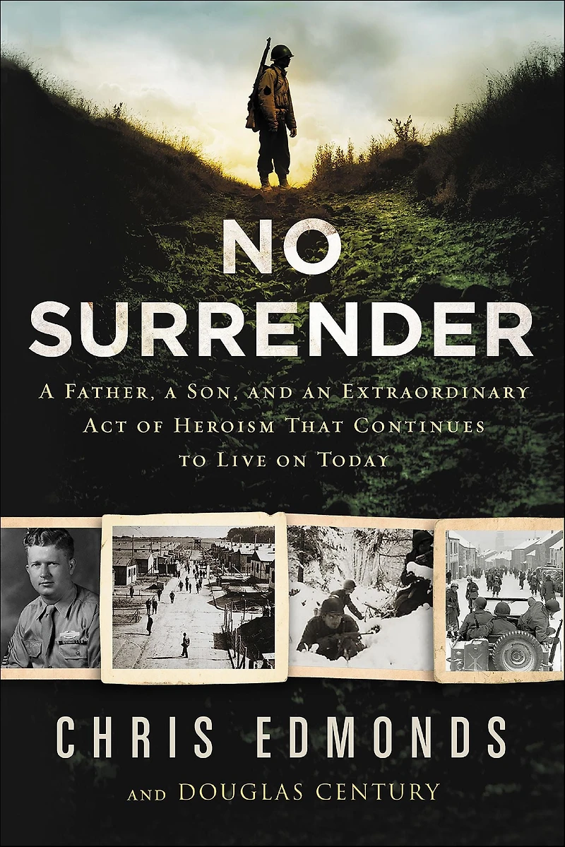 No Surrender: a Father, Son, and an Extraordinary Act of Heroism That Continues to Live on Today