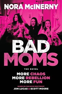 Bad Moms: The Novel