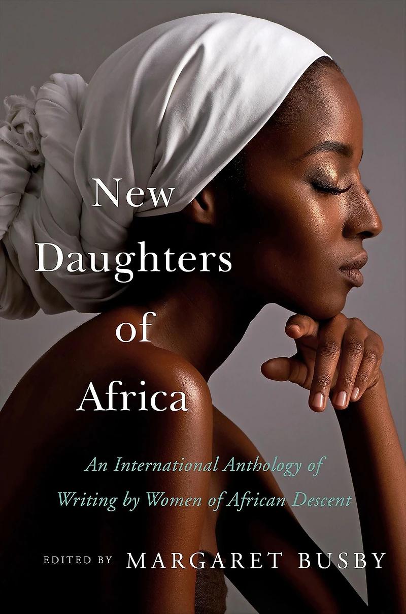 New Daughters of Africa: An International Anthology Writing by Women African Descent
