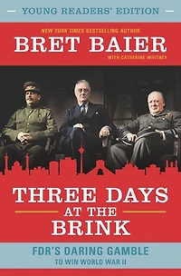 Three Days at the Brink, Young Readers' Edition: FDR's Daring Gamble to Win World War II