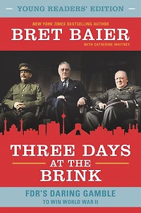 Three Days at the Brink, Young Readers' Edition: FDR's Daring Gamble to Win World War II