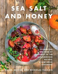 Sea Salt and Honey: Celebrating the Food of Kardamili 100 Sun-Drenched Recipes: A New Greek Cookbook