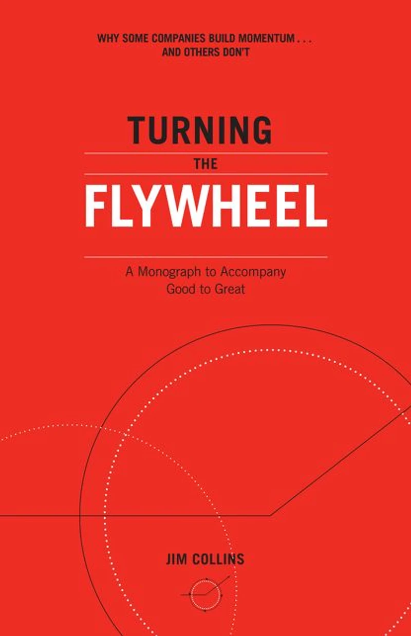 Turning the Flywheel: A Monograph to Accompany Good Great