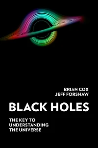 Black Holes: the Key to Understanding Universe