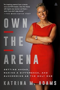 Own the Arena: Getting Ahead, Making a Difference, and Succeeding as Only One