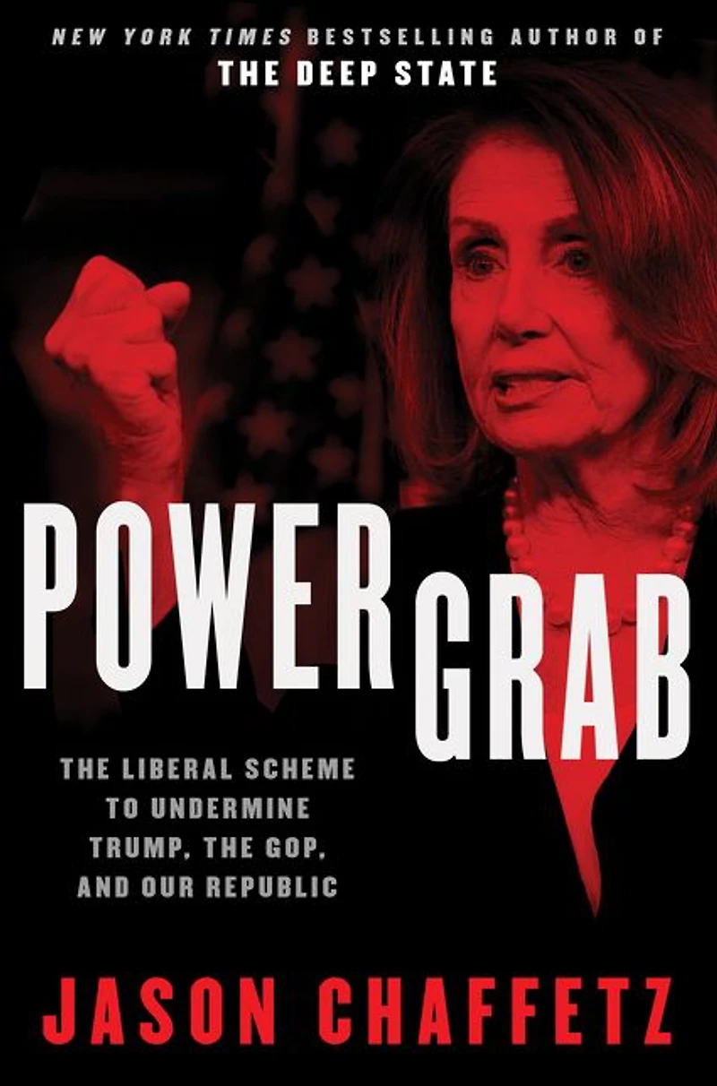 Power Grab: the Liberal Scheme to Undermine Trump, GOP, and Our Republic