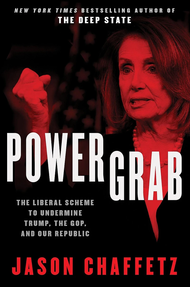 Power Grab: the Liberal Scheme to Undermine Trump, GOP, and Our Republic