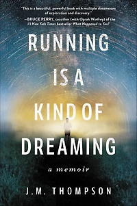 Running Is A Kind of Dreaming: Memoir