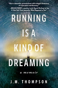 Running Is A Kind of Dreaming: Memoir