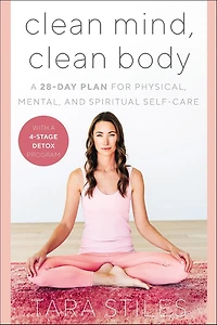 Clean Mind, Body: A 28-Day Plan for Physical, Mental, and Spiritual Self-Care