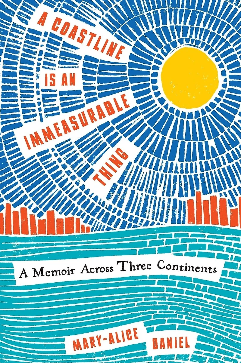 A Coastline is an Immeasurable Thing: Memoir Across Three Continents