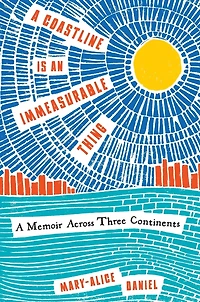 A Coastline is an Immeasurable Thing: Memoir Across Three Continents