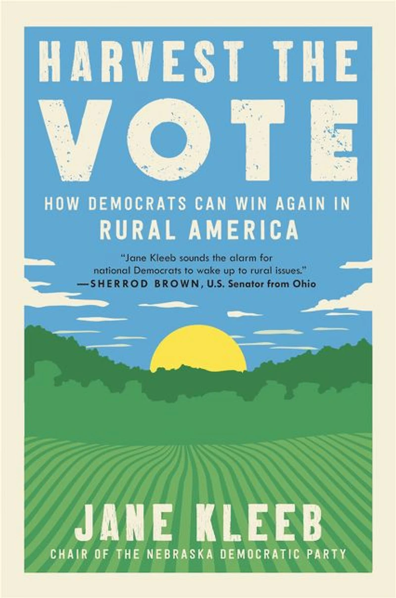 Harvest the Vote: How Democrats Can Win Again Rural America