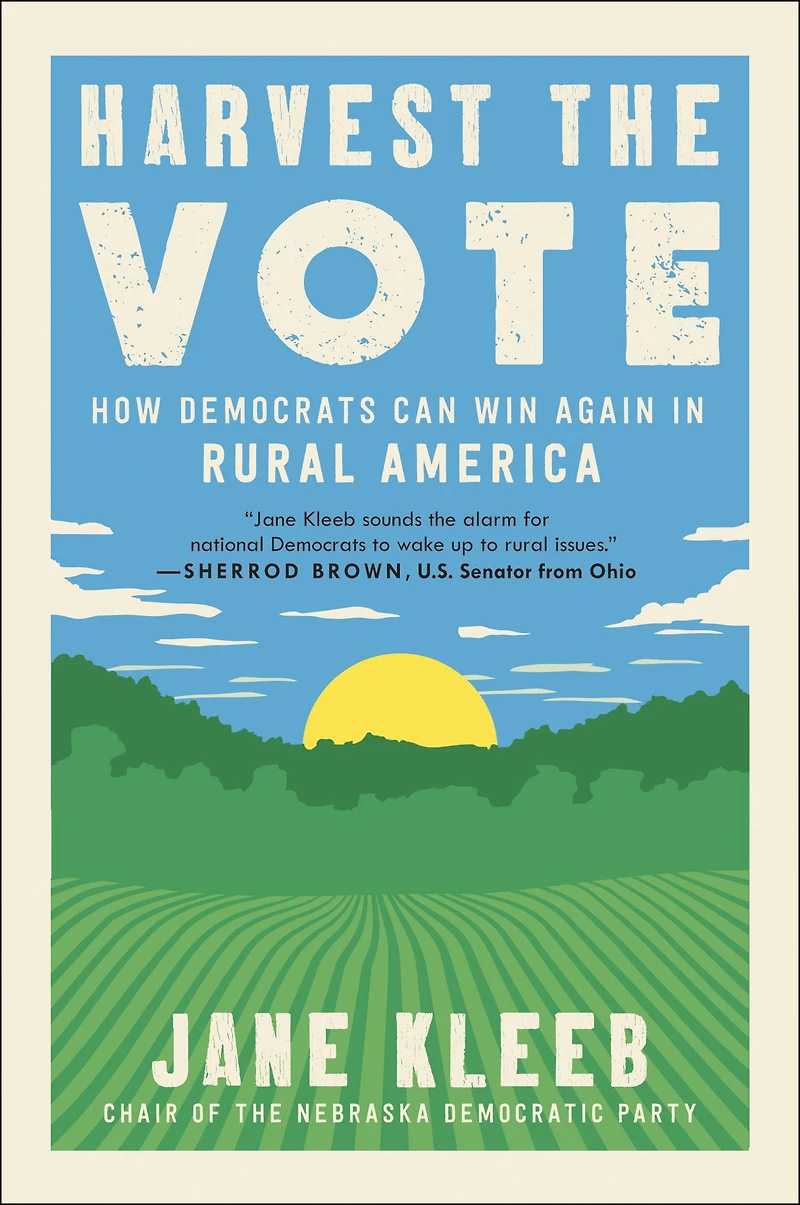 Harvest the Vote: How Democrats Can Win Again Rural America