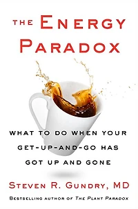 The Energy Paradox: What to Do When Your Get-Up-and-Go Has Got Up and Gone