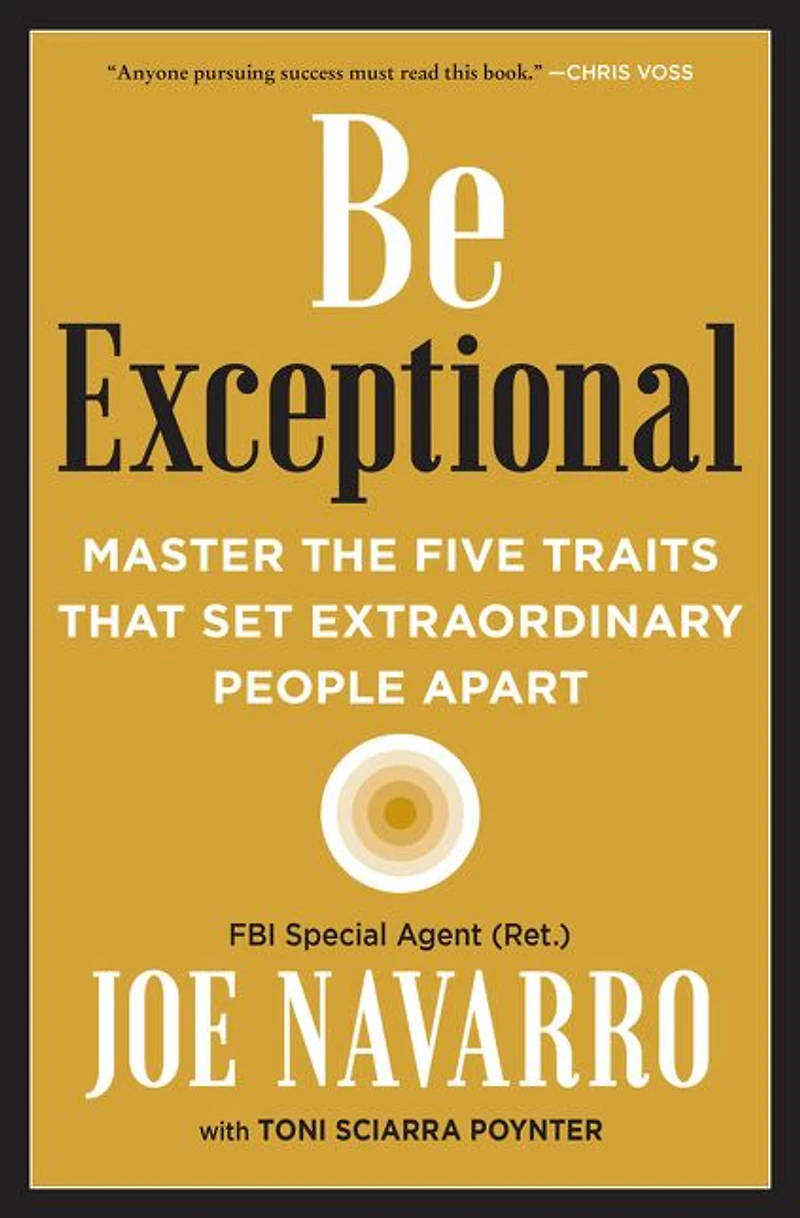 Be Exceptional: Master the Five Traits That Set Extraordinary People Apart