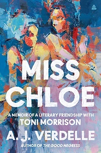 Miss Chloe: a Memoir of Literary Friendship with Toni Morrison
