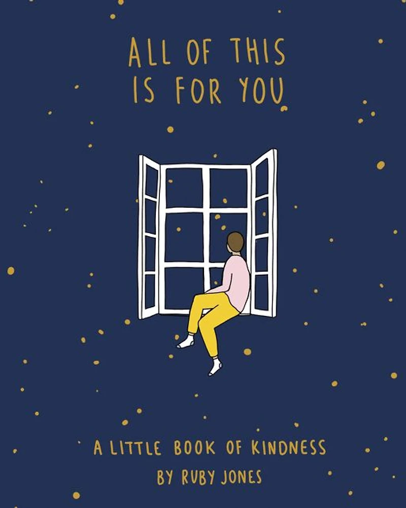 All of This Is for You: A Little Book Kindness