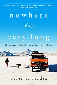 Nowhere for Very Long: The Unexpected Road to an Unconventional Life