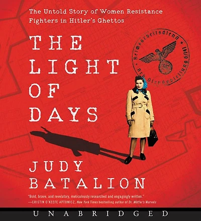 The Light of Days: Untold Story Women Resistance Fighters Hitler's Ghettos