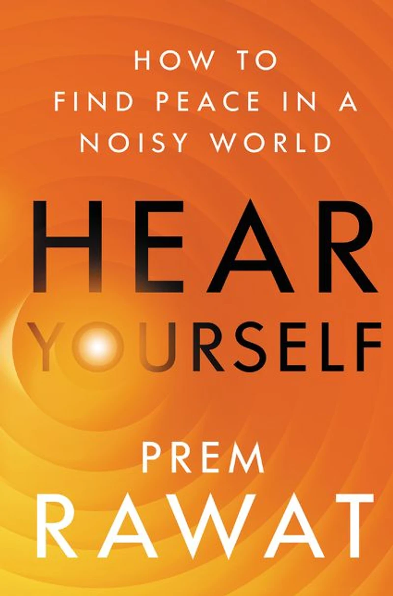 Hear Yourself: How to Find Peace a Noisy World