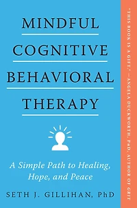 Mindful Cognitive Behavioral Therapy: A Simple Path to Healing, Hope, and Peace