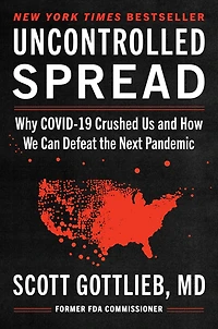Uncontrolled Spread: Why COVID-19 Crushed Us and How We Can Defeat the Next Pandemic