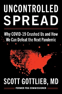 Uncontrolled Spread: Why COVID-19 Crushed Us and How We Can Defeat the Next Pandemic