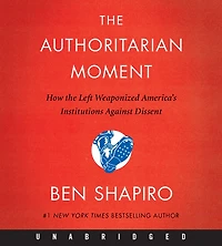 the Authoritarian Moment: How Left Weaponized America's Institutions Against Dissent