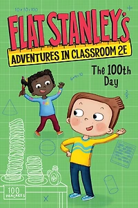 Flat Stanley's Adventures Classroom 2E #3: The 100th Day