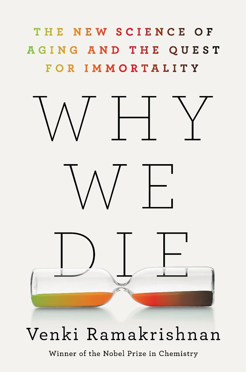 Why We Die: the New Science of Aging and Quest for Immortality