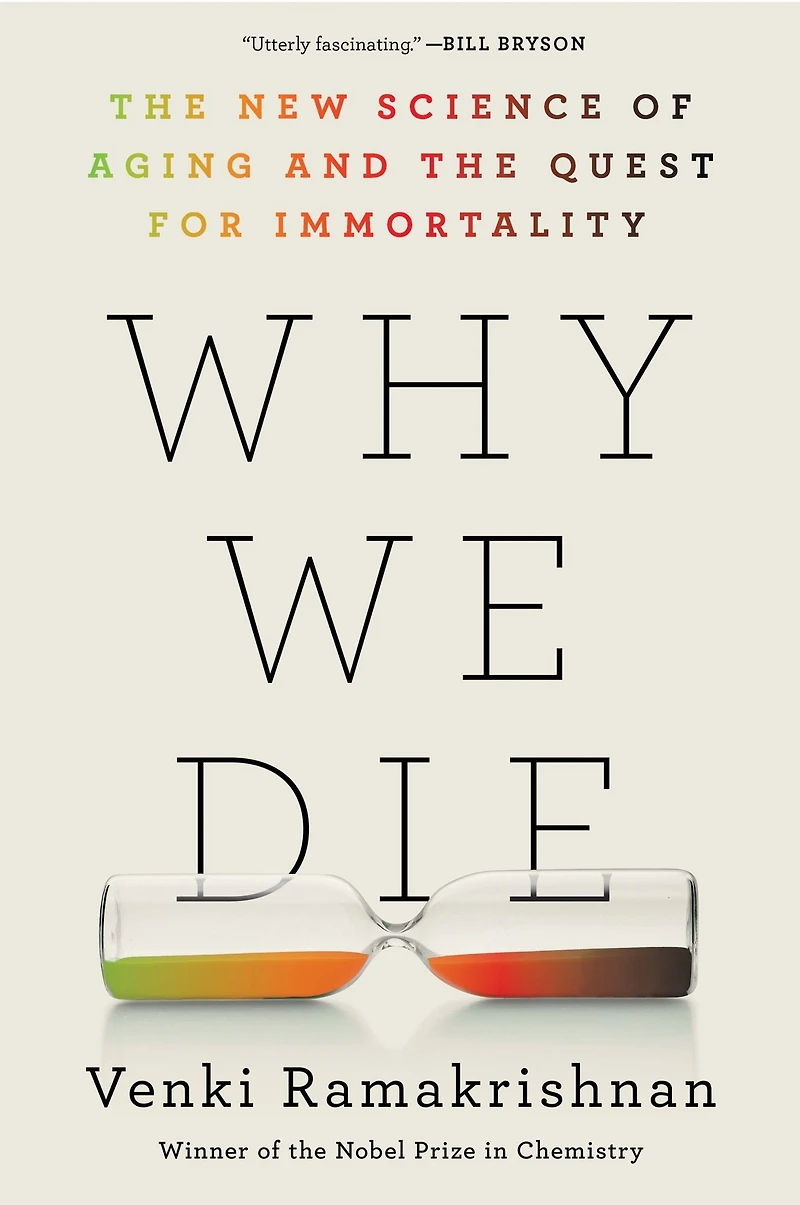 Why We Die: the New Science of Aging and Quest for Immortality