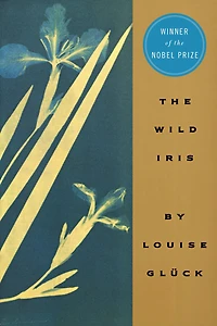 The Wild Iris (Pulitzer Prize Winner)