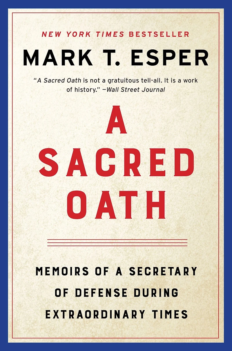 a Sacred Oath: Memoirs of Secretary Defense During Extraordinary Times