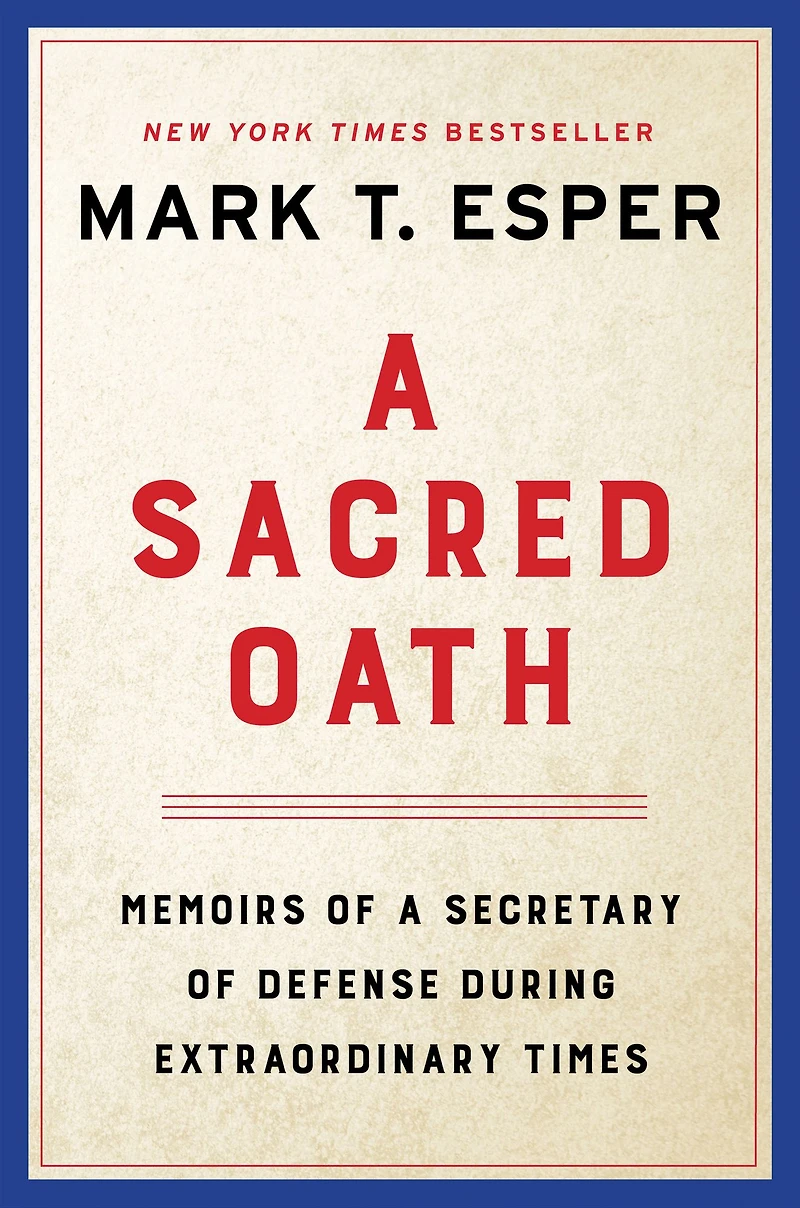 a Sacred Oath: Memoirs of Secretary Defense During Extraordinary Times