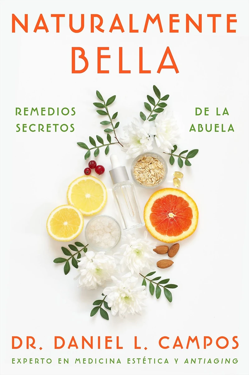 Naturally Beautiful  Naturalmente Bella: Grandma's Secret Remedies Remedios secretos de la abuela