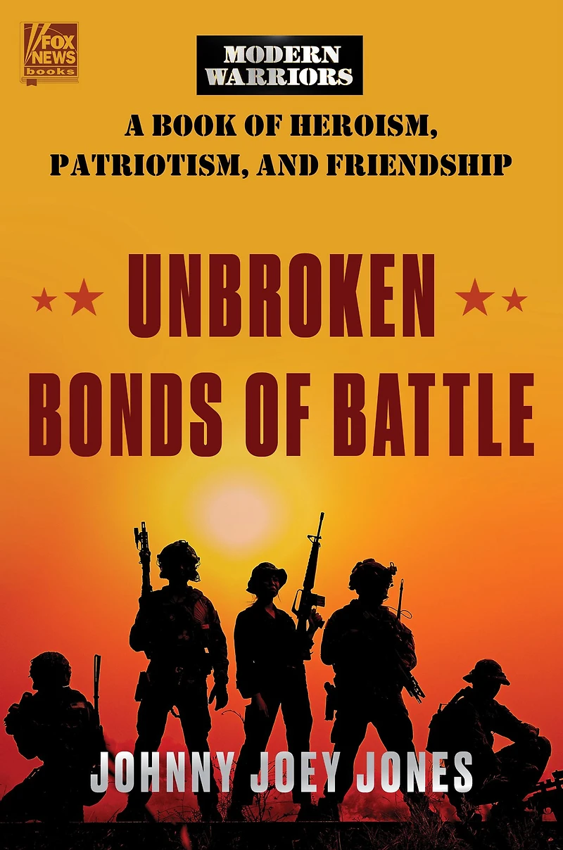 Unbroken Bonds of Battle: A Modern Warriors Book Heroism, Patriotism, and Friendship