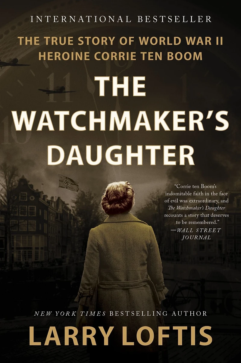 The Watchmaker's Daughter: True Story of World War II Heroine Corrie ten Boom