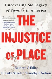 the Injustice of Place: Uncovering Legacy Poverty America