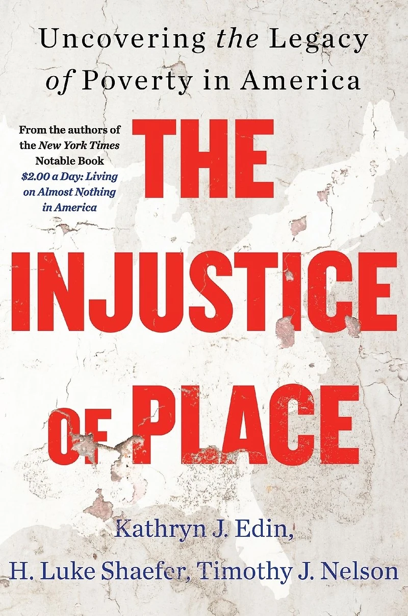 the Injustice of Place: Uncovering Legacy Poverty America