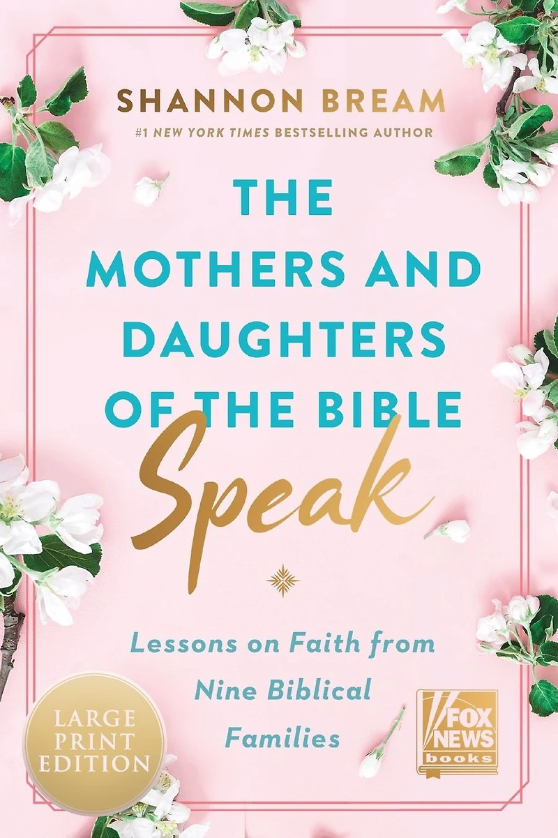 the Mothers and Daughters of Bible Speak: Lessons on Faith from Nine Biblical Families