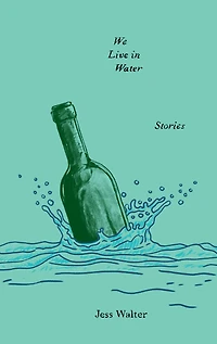 We Live Water: Stories