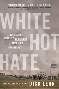 White Hot Hate: A True Story of Domestic Terrorism America's Heartland
