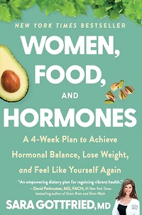 Women, Food, and Hormones: A 4-Week Plan to Achieve Hormonal Balance, Lose Weight, Feel Like Yourself Again