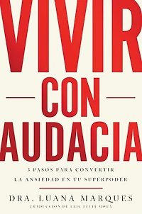 Bold Move  Vivir con audacia: 3 pasos para convertir la ansiedad en tu superpoder