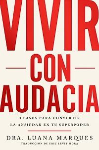 Bold Move  Vivir con audacia: 3 pasos para convertir la ansiedad en tu superpoder