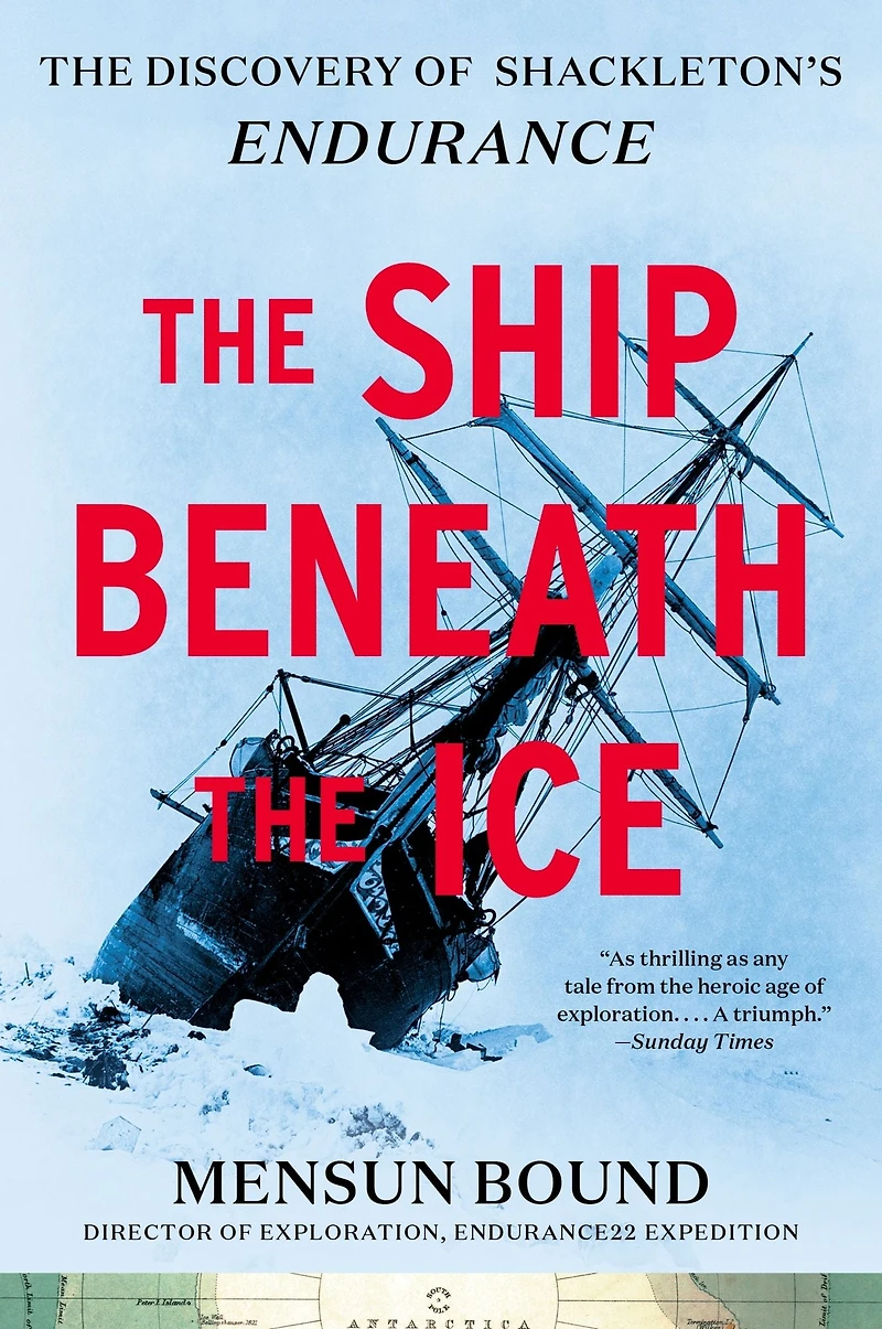 The Ship Beneath Ice: Discovery of Shackleton's Endurance