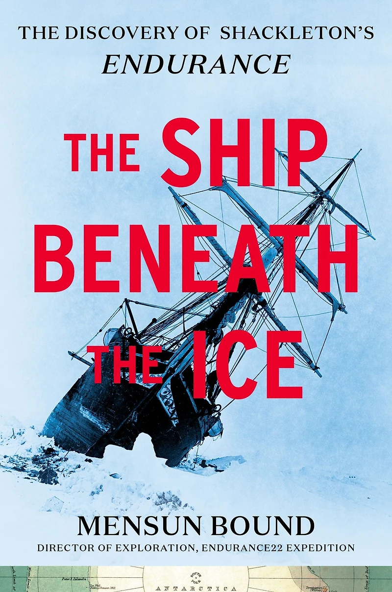 The Ship Beneath Ice: Discovery of Shackleton's Endurance